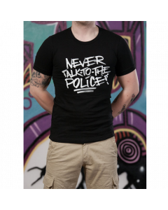 Never talk to the Police T-Shirt